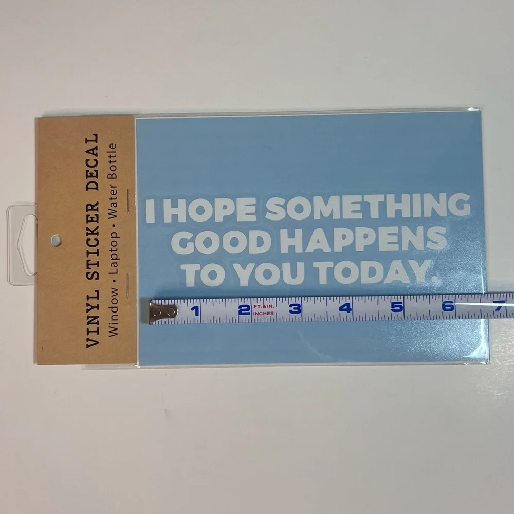 “I hope something good happens to you” Vinyl Sticker Decal NWT